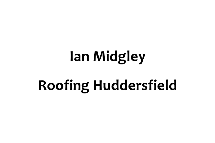 Ian Midgley Roofing Huddersfield