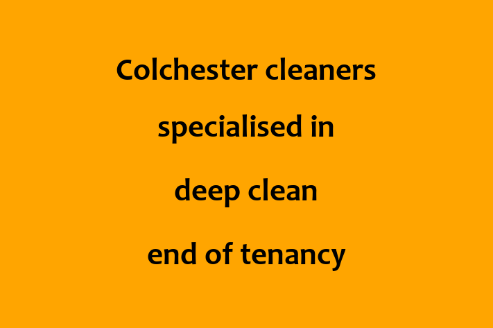 Colchester cleaners specialised in deep clean end of tenancy cleaning after builders cleaning