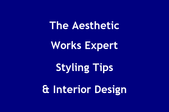 The Aesthetic Works   Expert Styling Tips & Interior Design Advice