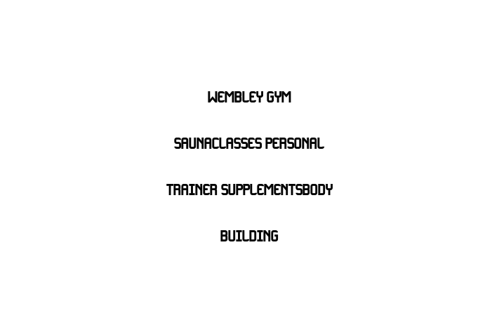 Wembley Gym   SaunaClasses Personal Trainer SupplementsBody Building