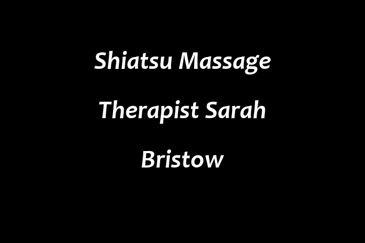 Shiatsu Massage Therapist   Sarah Bristow