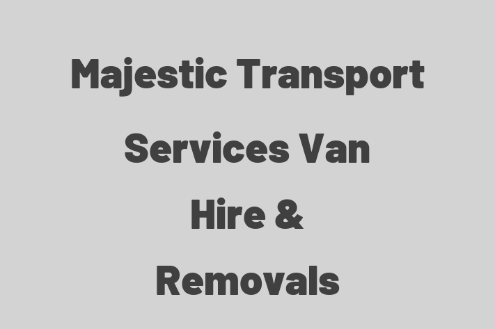 Majestic Transport Services   Van Hire & Removals