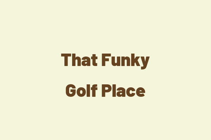 That Funky Golf Place