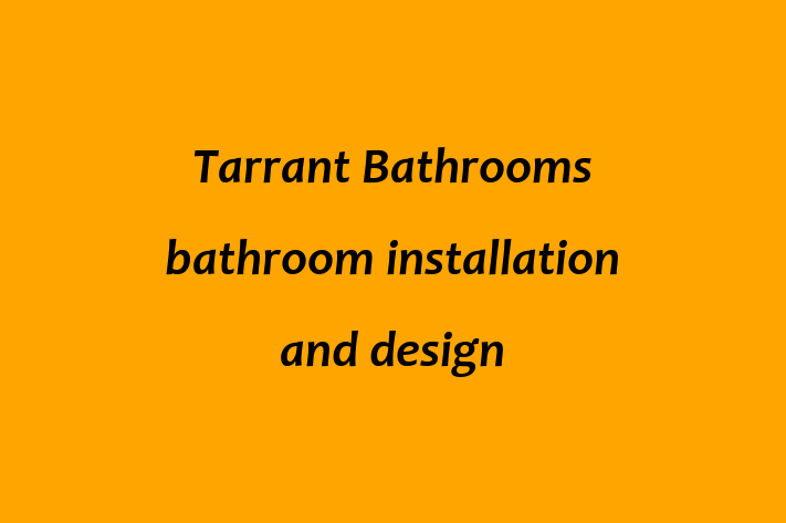 Tarrant Bathrooms   bathroom installation and design