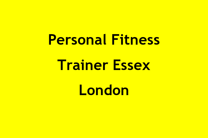 Personal Fitness Trainer Essex   London