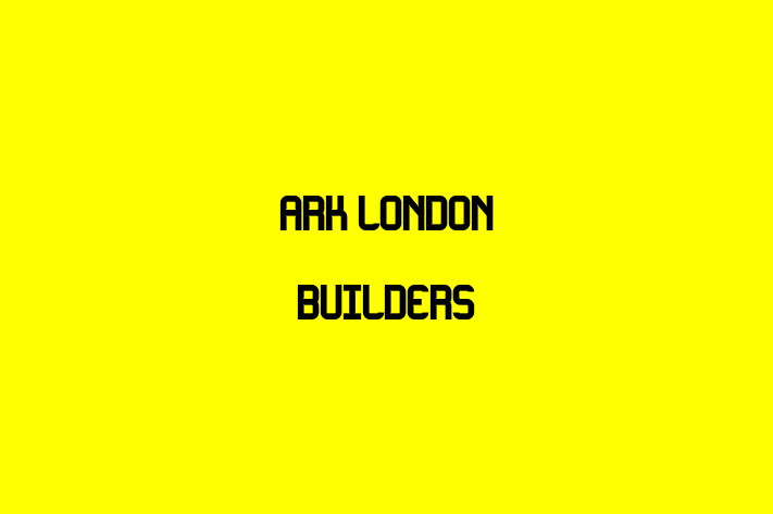 Ark London builders