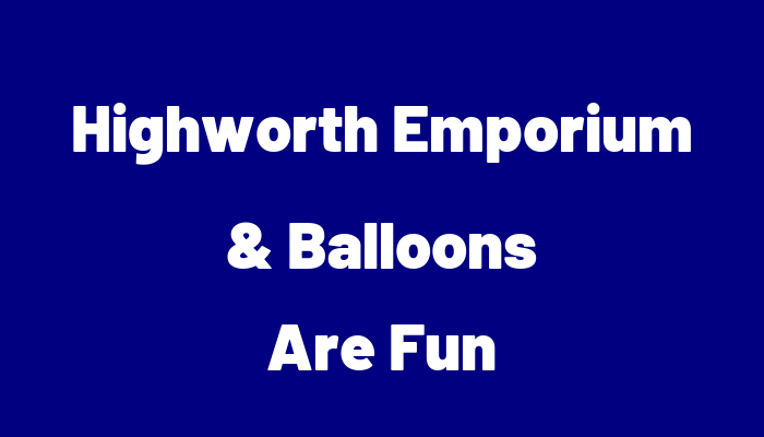 Highworth Emporium & Balloons Are Fun