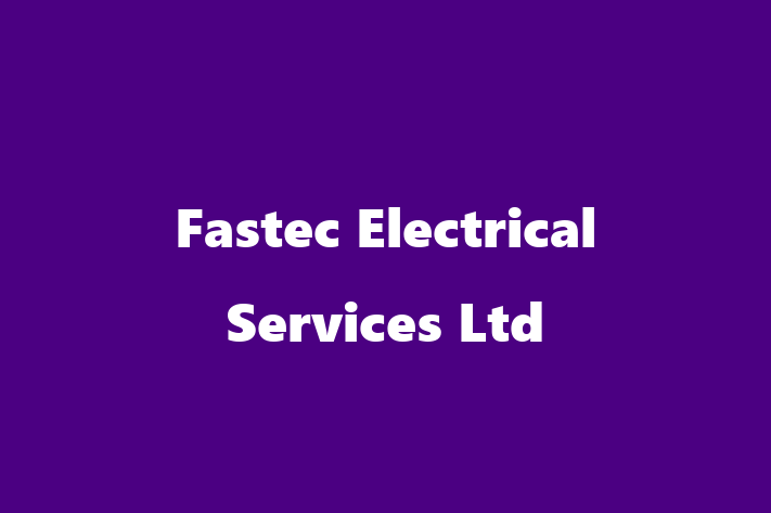 Fastec Electrical Services Ltd