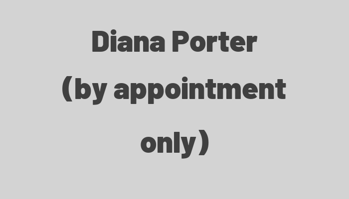 Diana Porter (by appointment only)