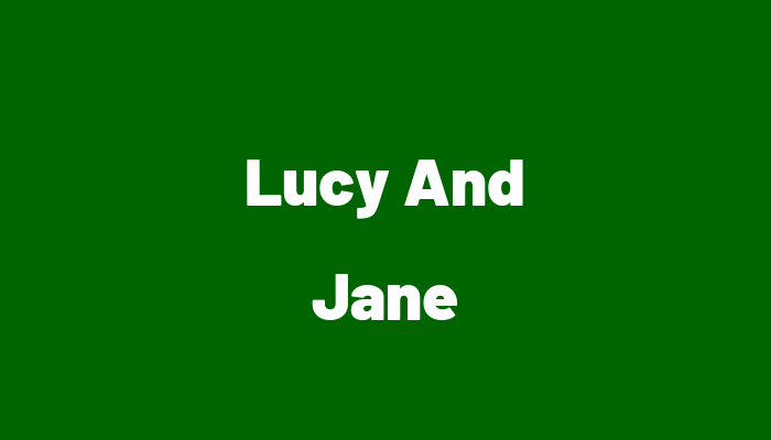 Lucy And Jane