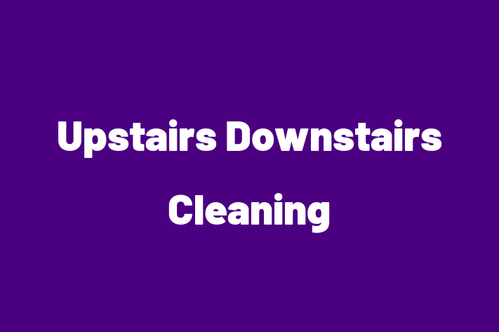 Upstairs Downstairs Cleaning