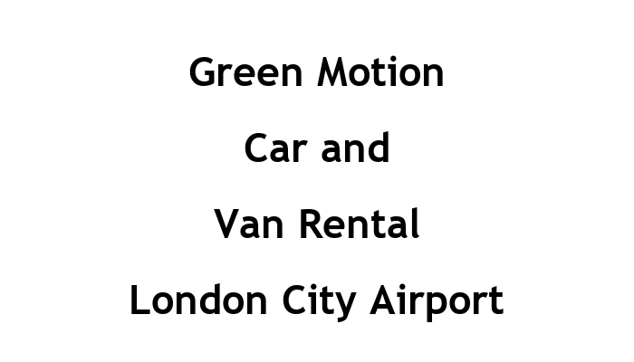 Green Motion Car and Van Rental London City Airport