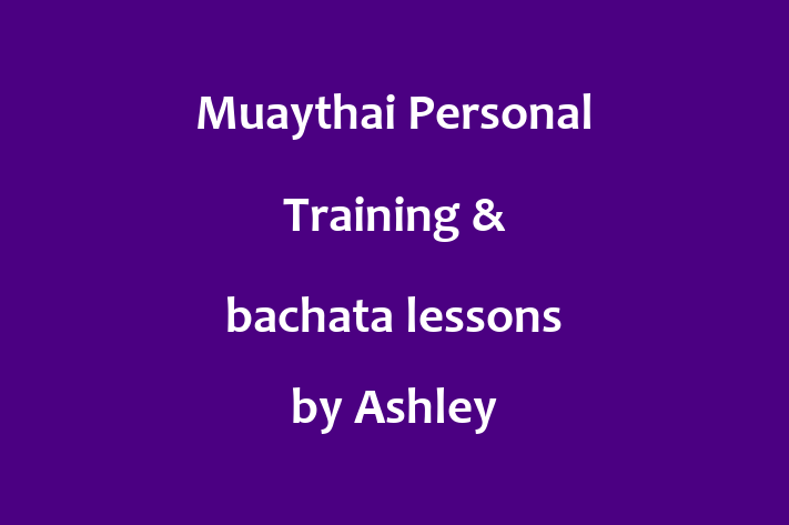 Muaythai Personal Training & bachata lessons by Ashley