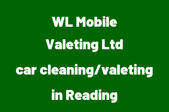 WL Mobile Valeting Ltd   car cleaning/valeting in Reading