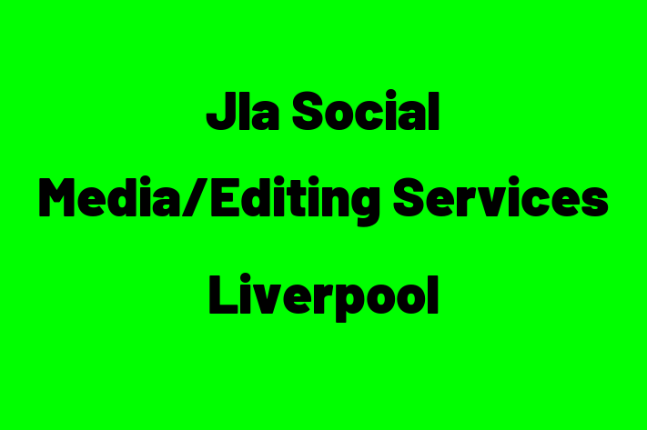 Jla Social Media/Editing Services Liverpool