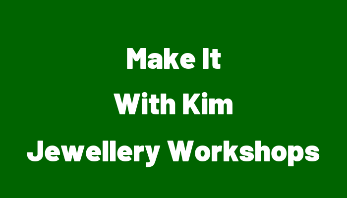 Make It With Kim  Jewellery Workshops