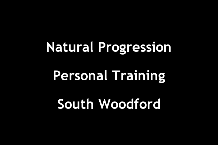 Natural Progression Personal Training   South Woodford