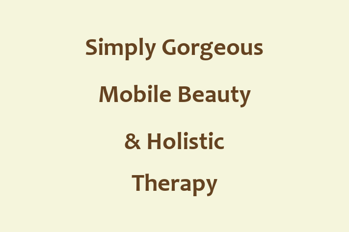 Simply Gorgeous Mobile Beauty & Holistic Therapy