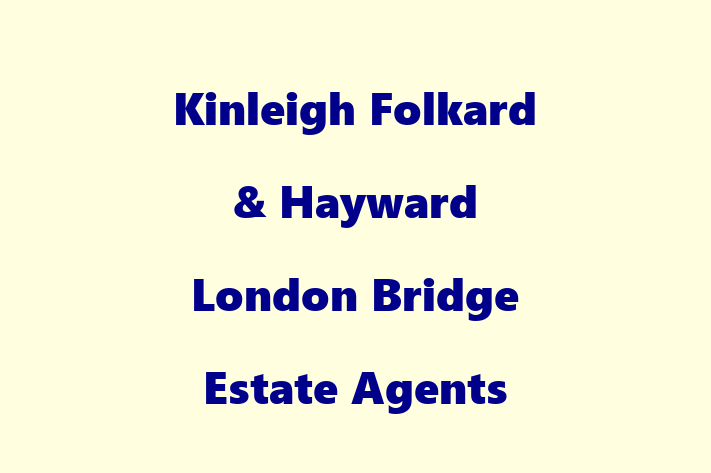 Kinleigh Folkard & Hayward London Bridge Estate Agents