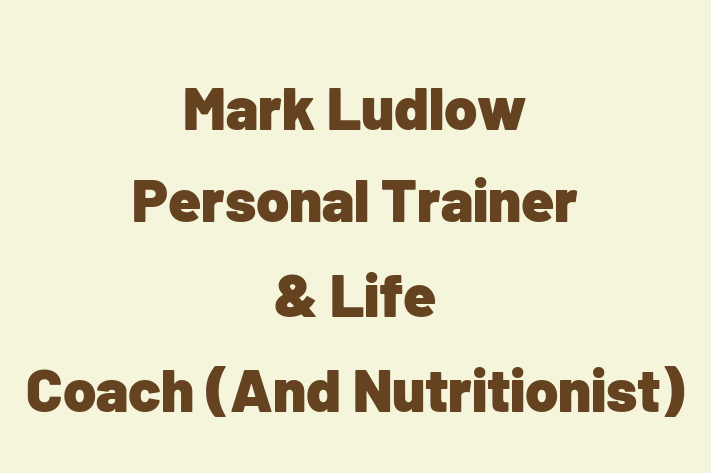 Mark Ludlow   Personal Trainer & Life Coach (And Nutritionist)