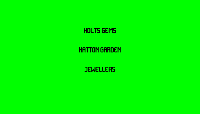 Holts Gems  Hatton Garden Jewellers