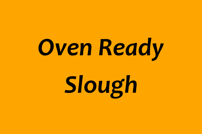 Oven Ready Slough