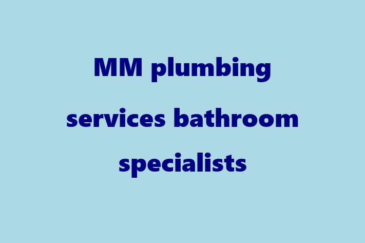 MM plumbing services   bathroom specialists