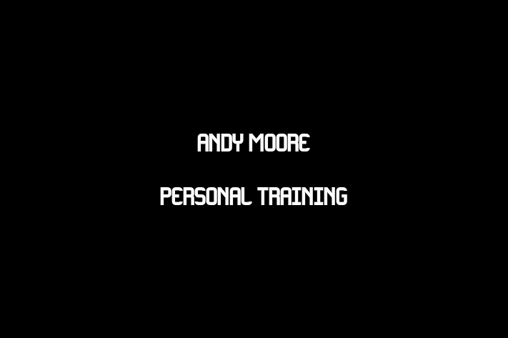 ANDY MOORE PERSONAL TRAINING