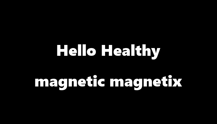 Hello Healthy magnetic magnetix