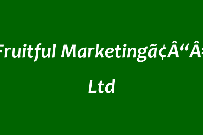 Fruitful Marketingã¢Â“Â‡ Ltd