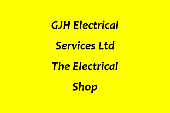 GJH Electrical Services Ltd   The Electrical Shop