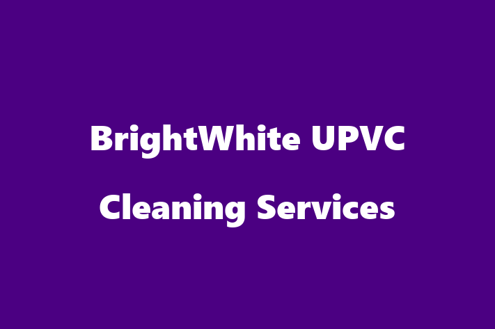 BrightWhite UPVC Cleaning Services