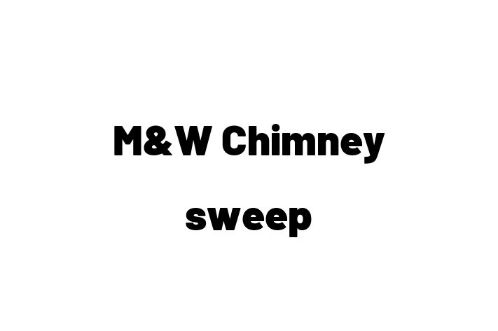 M&W Chimney sweep