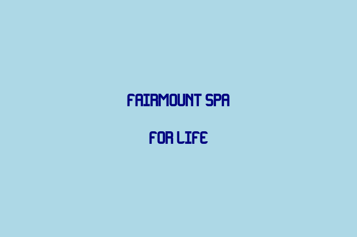 Fairmount Spa For Life