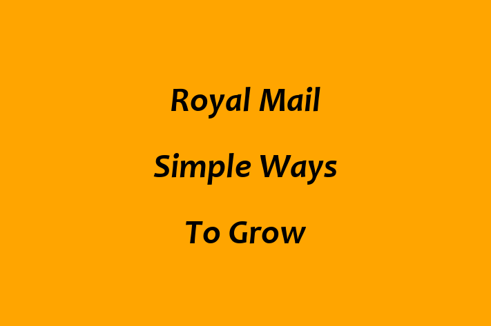 Royal Mail Simple Ways To Grow