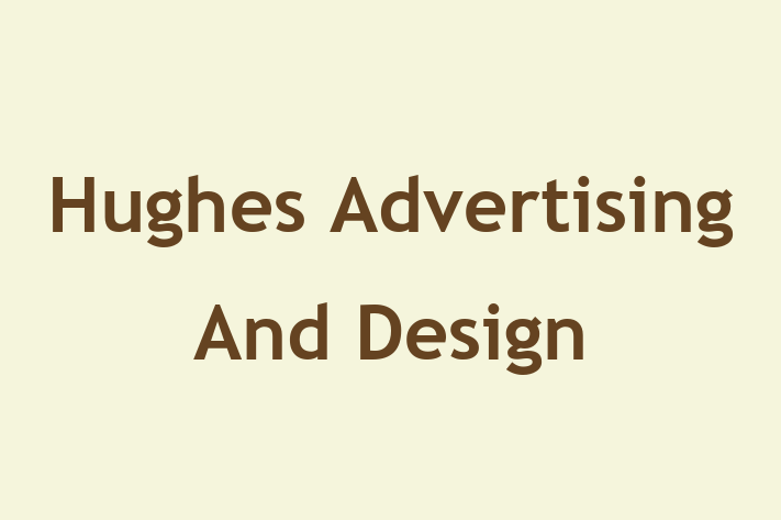 Hughes Advertising And Design