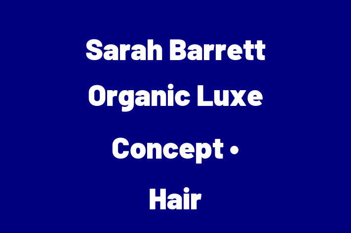 Sarah Barrett Organic Luxe Concept • Hair