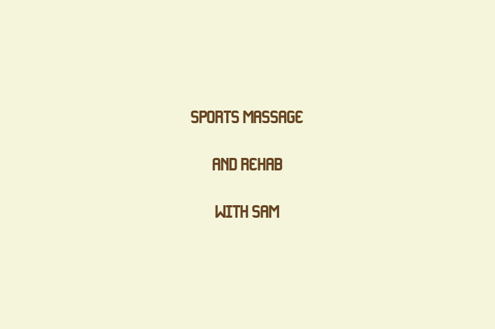 Sports Massage and rehab With Sam