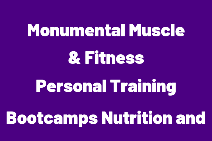 Monumental Muscle & Fitness   Personal Training Bootcamps Nutrition and Weight Management