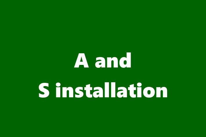 A and S installation