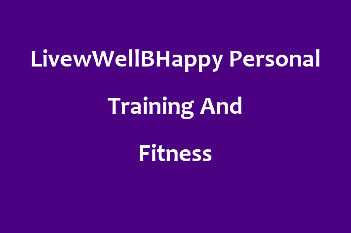 LivewWellBHappy Personal Training And Fitness