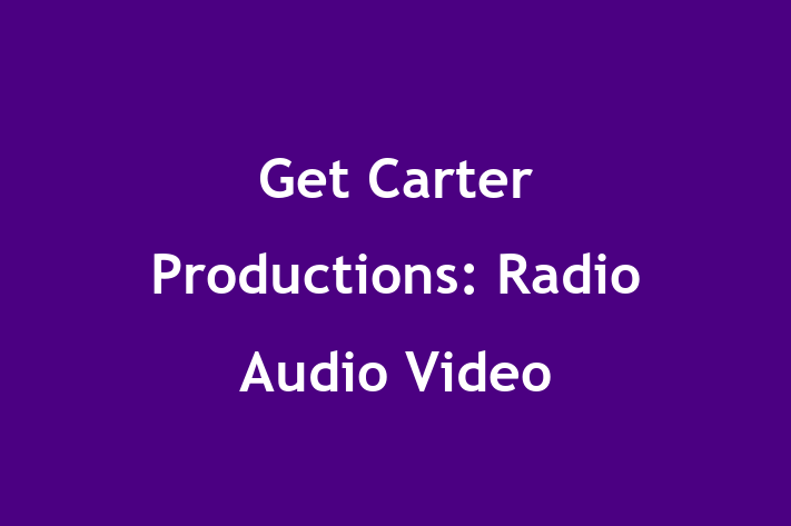 Get Carter Productions: Radio Audio Video