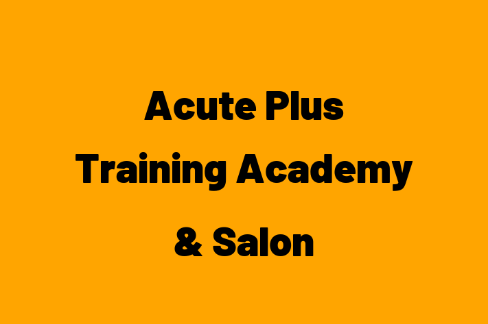 Acute Plus Training Academy & Salon