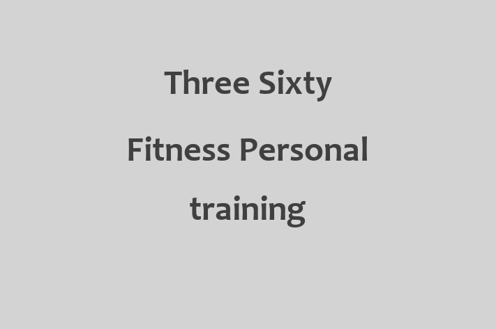 Three Sixty Fitness   Personal training