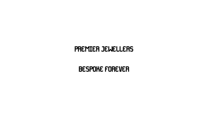 Premier Jewellers  Bespoke Forever