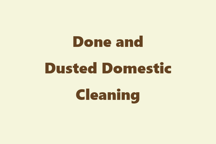 Done and Dusted Domestic Cleaning