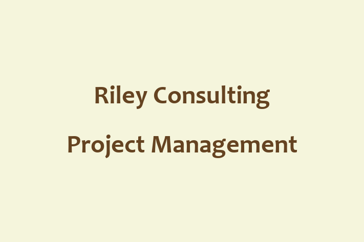 Riley Consulting Project Management