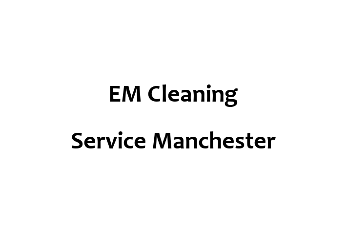 EM Cleaning Service Manchester