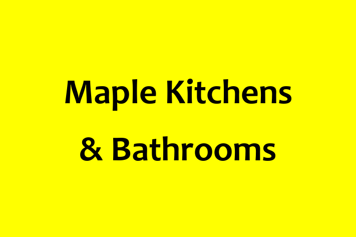 Maple Kitchens & Bathrooms