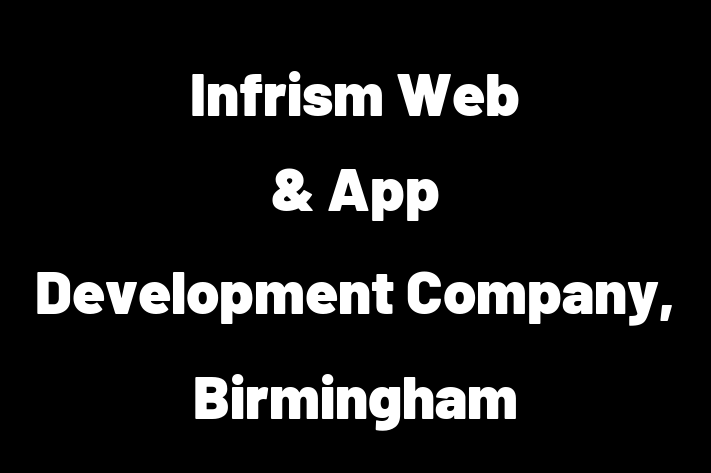 Infrism   Web & App Development Company, Birmingham